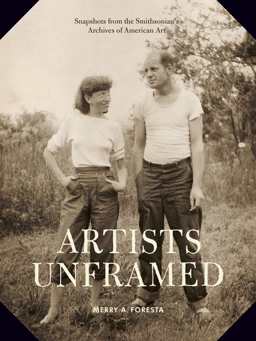 Title details for Artists Unframed by Merry A. Foresta - Available